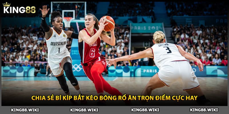 Chia sẻ bí kíp bắt kèo cá cược bóng rổ ăn trọn điểm